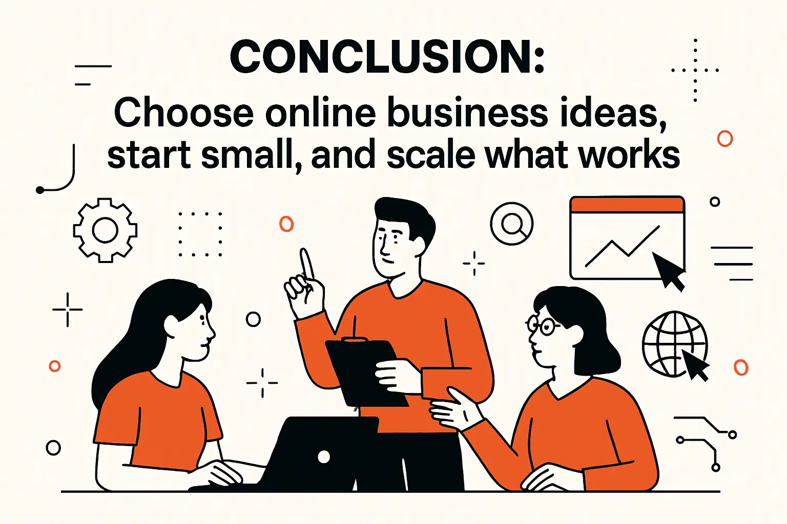 Conclusion: Choose online business ideas, start small, and scale what works