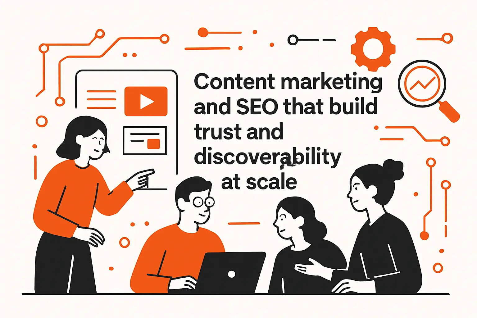 Content marketing and SEO that build trust and discoverability at scale