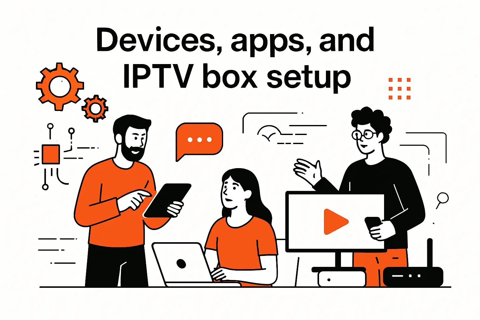 Devices, apps, and IPTV box setup