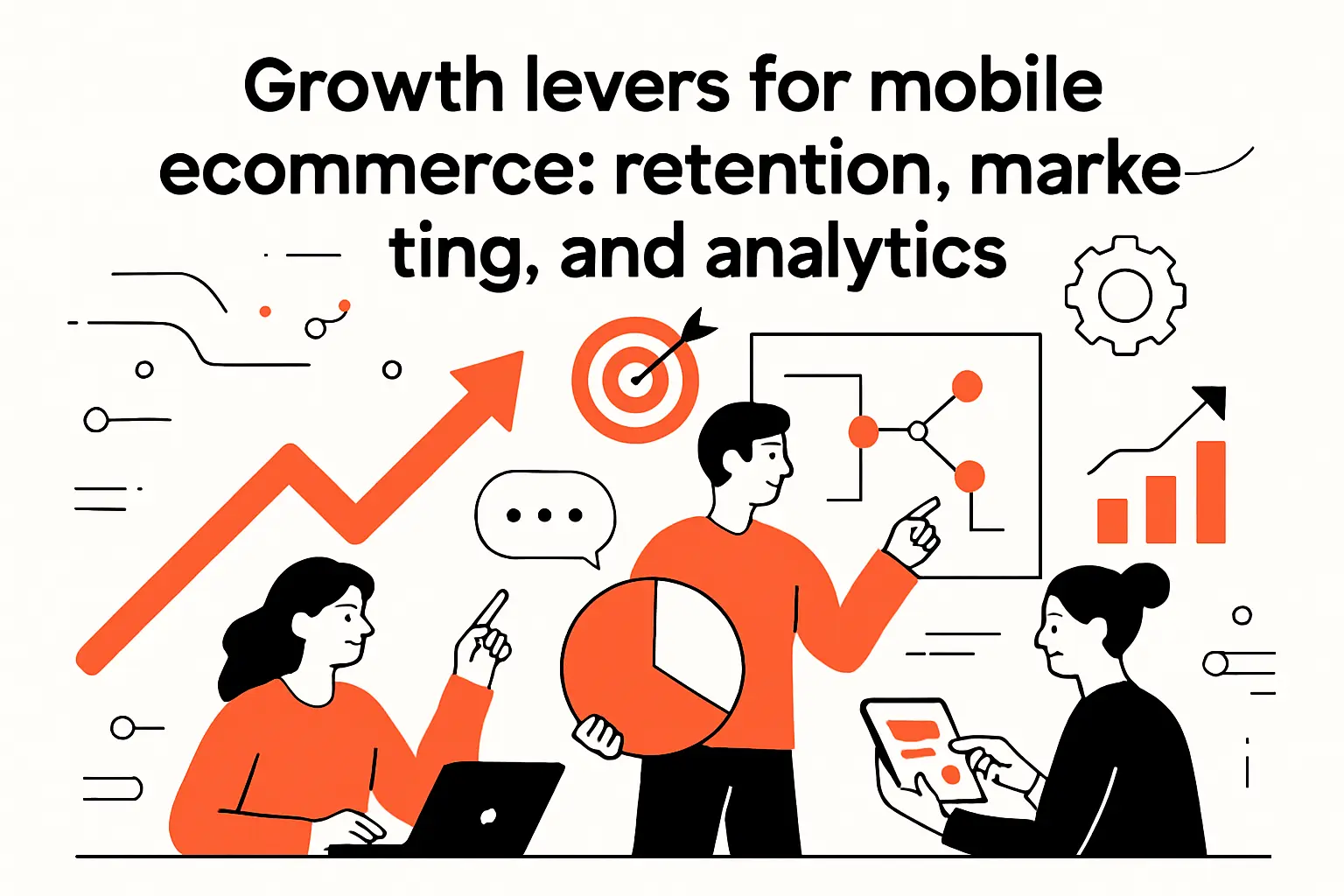 Growth levers for mobile ecommerce: retention, marketing, and analytics