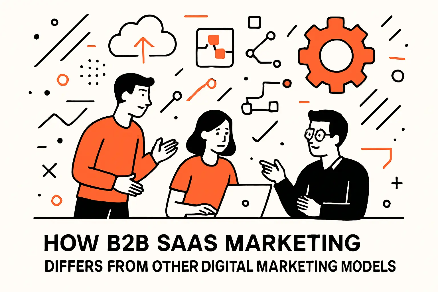 How B2B SaaS marketing differs from other digital marketing models