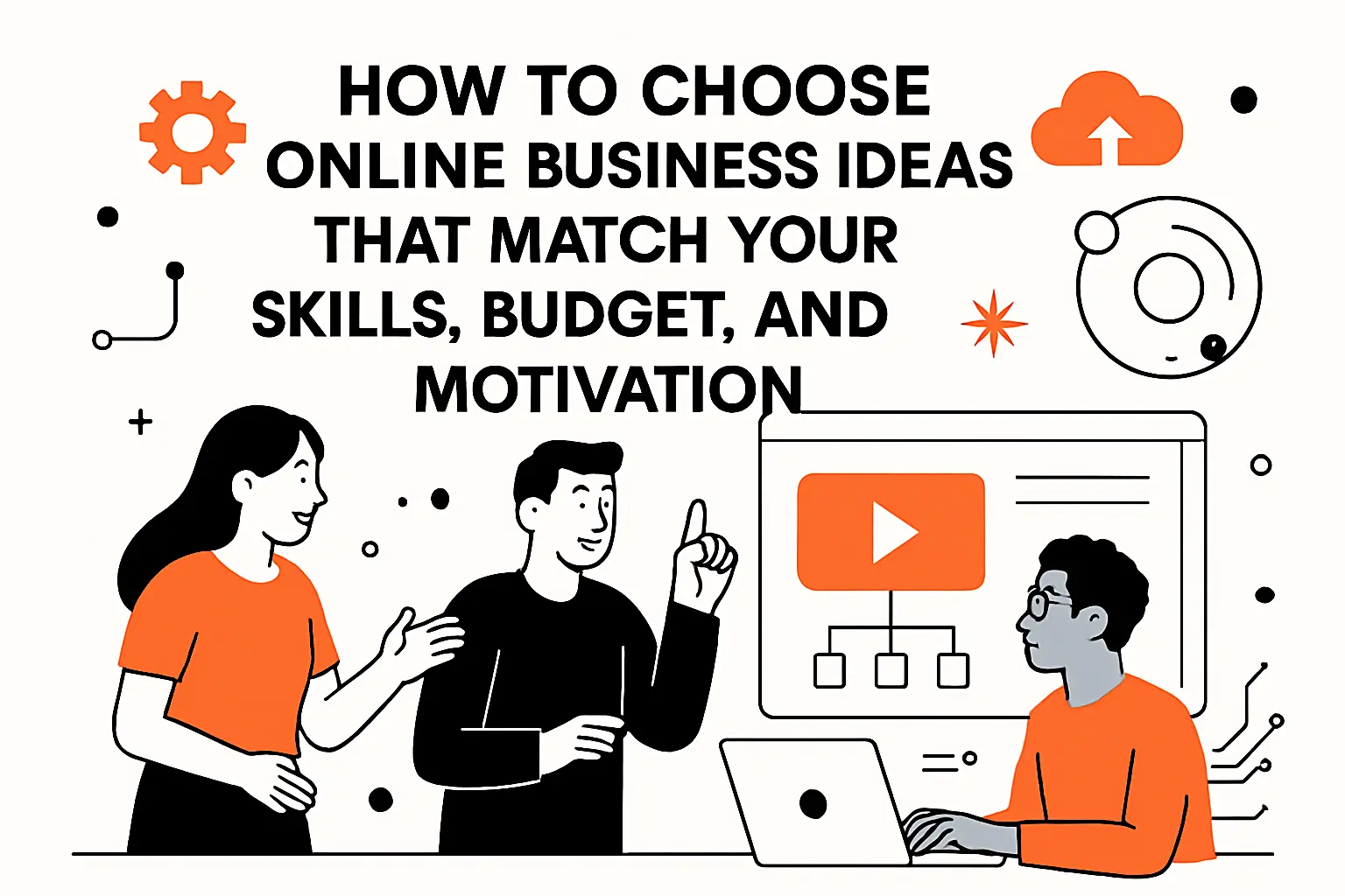 How to choose online business ideas that match your skills, budget, and motivation