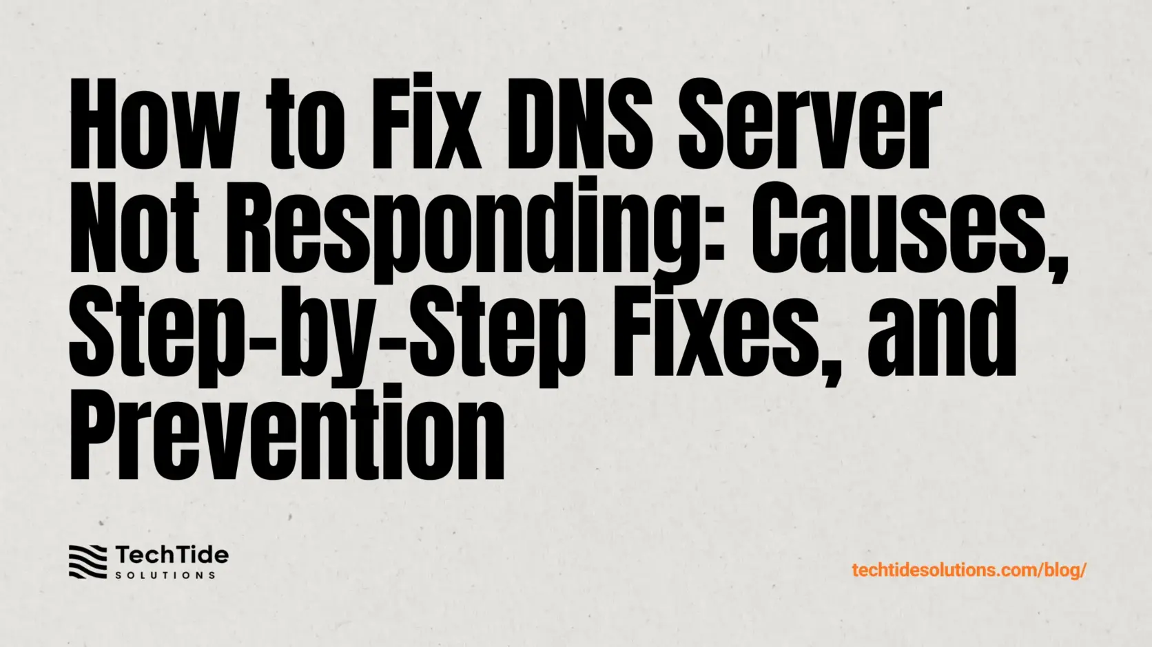 How to Fix DNS Server Not Responding: Causes, Step-by-Step Fixes, and Prevention