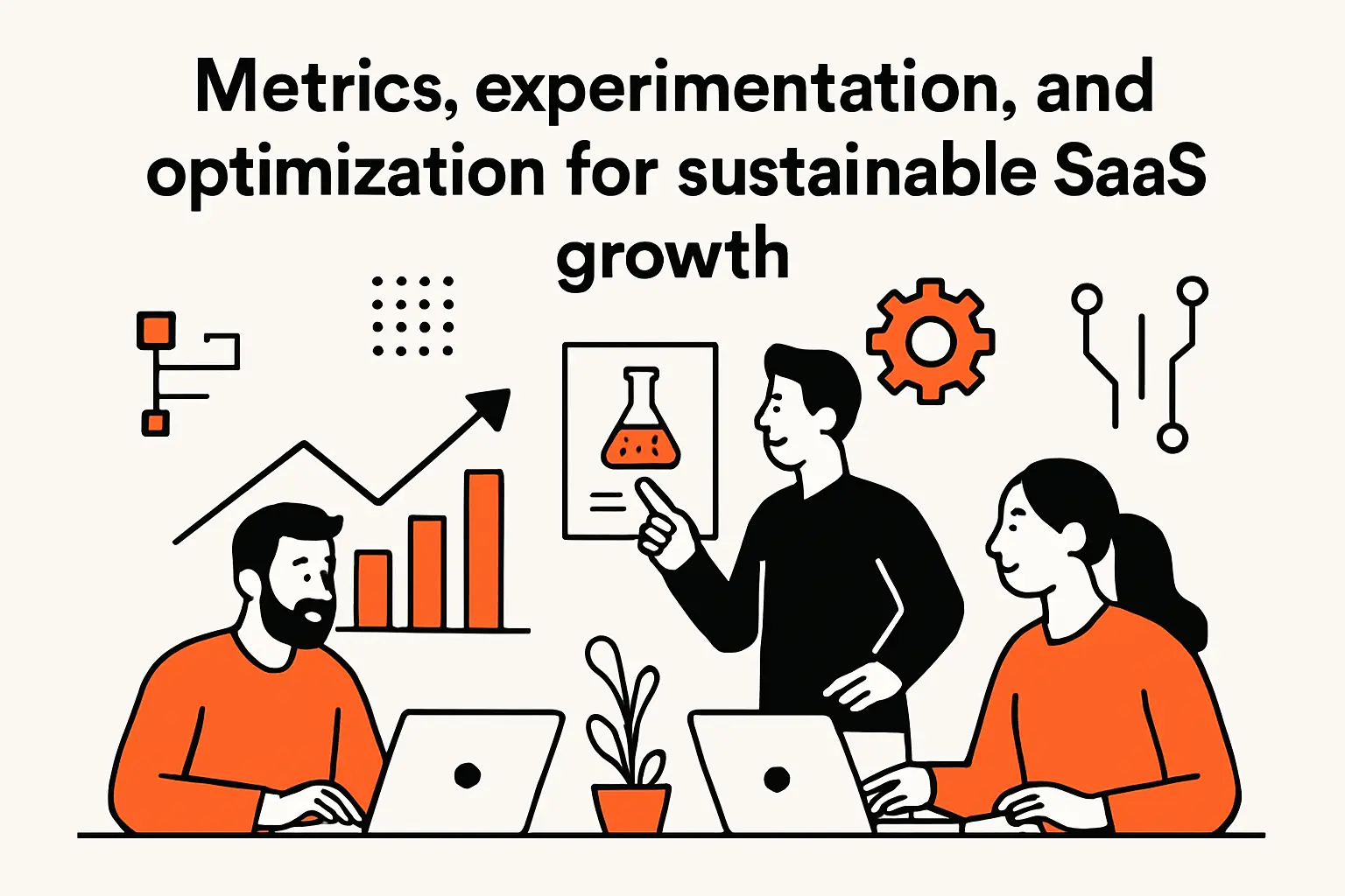 Metrics, experimentation, and optimization for sustainable SaaS growth