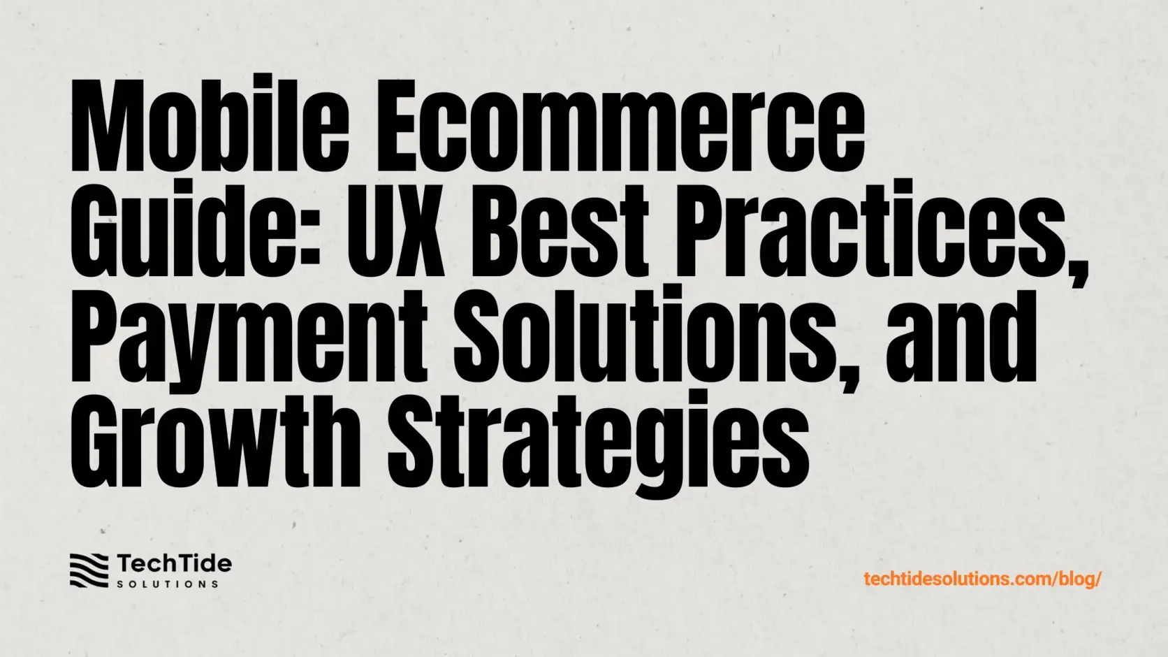 Mobile Ecommerce Guide: Definitions, UX Best Practices, Payments, and Growth