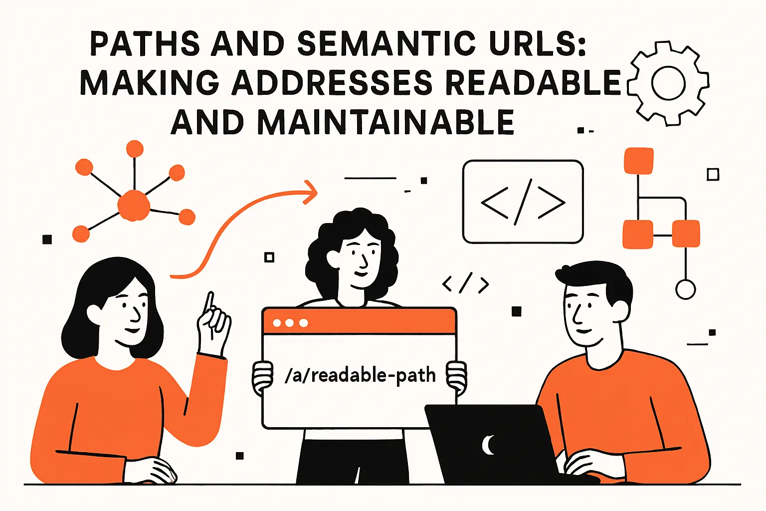 Paths and semantic URLs: making addresses readable and maintainable
