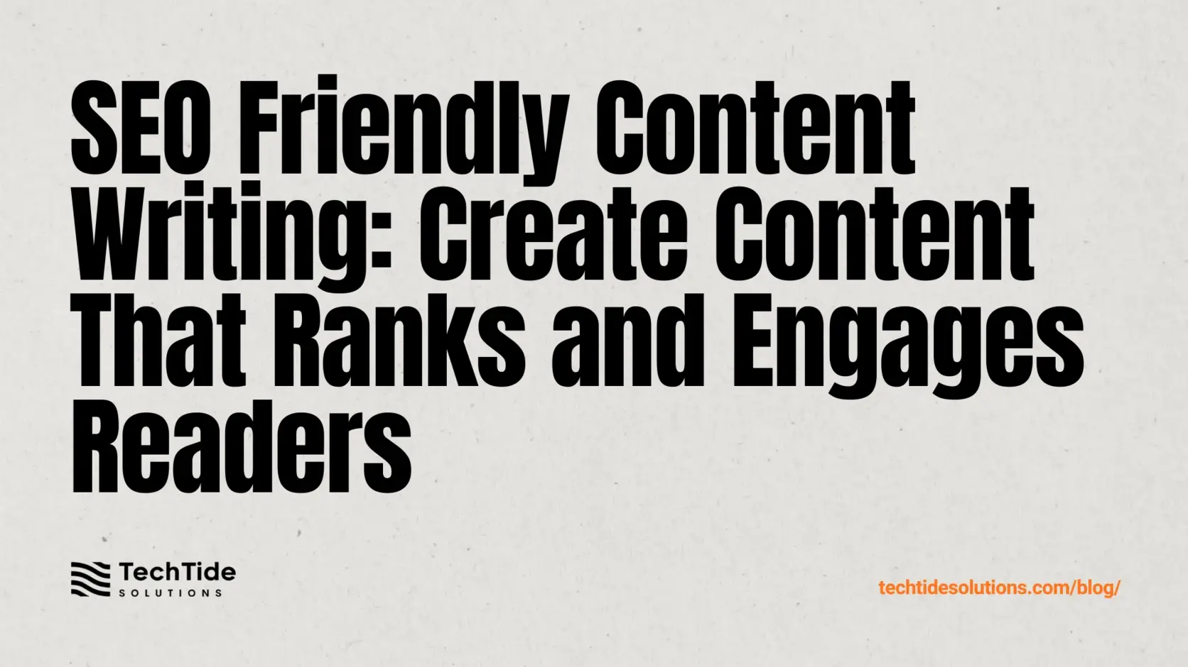 SEO Friendly Content Writing: How to Create Content That Ranks and Helps Readers