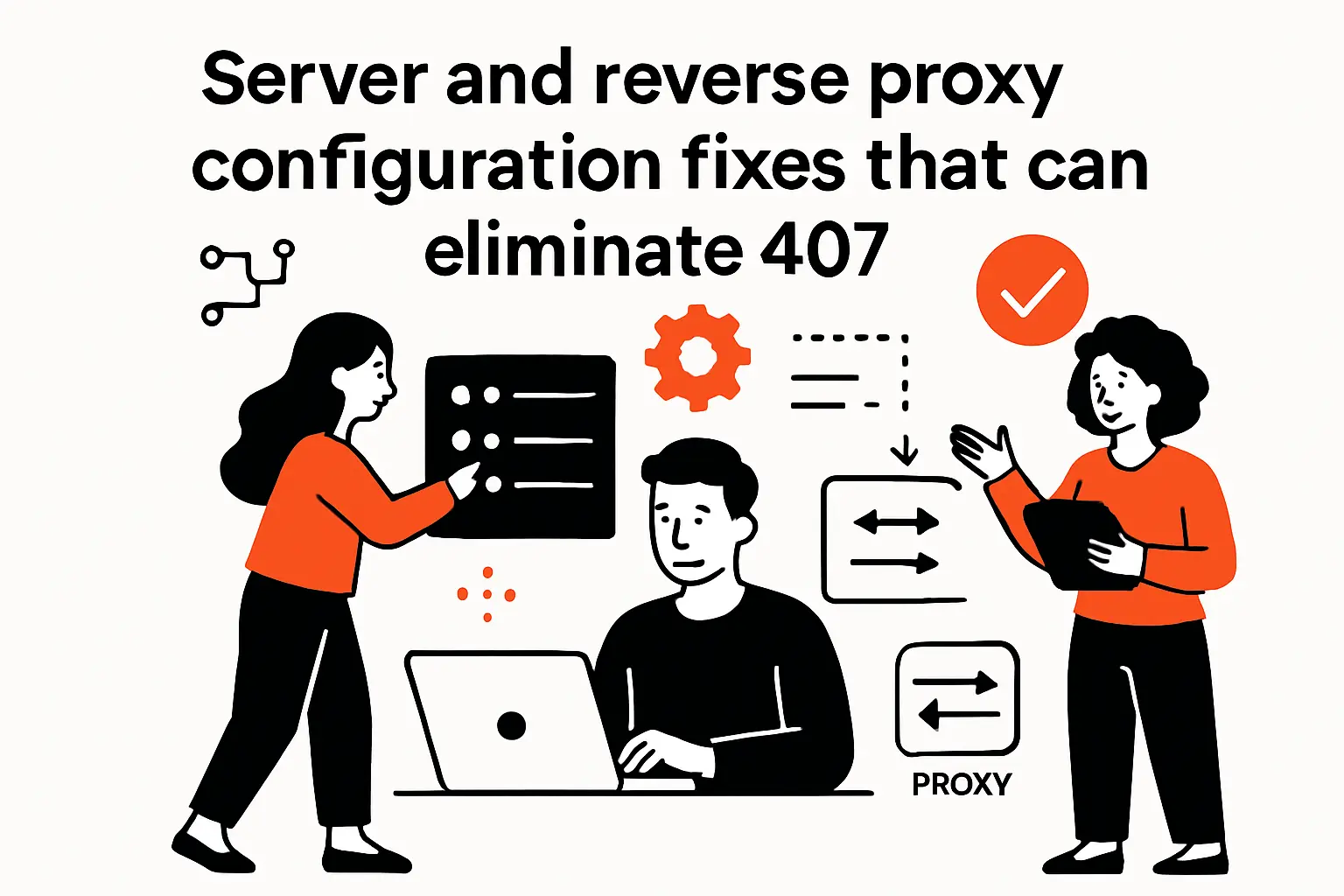 Server and reverse proxy configuration fixes that can eliminate 407