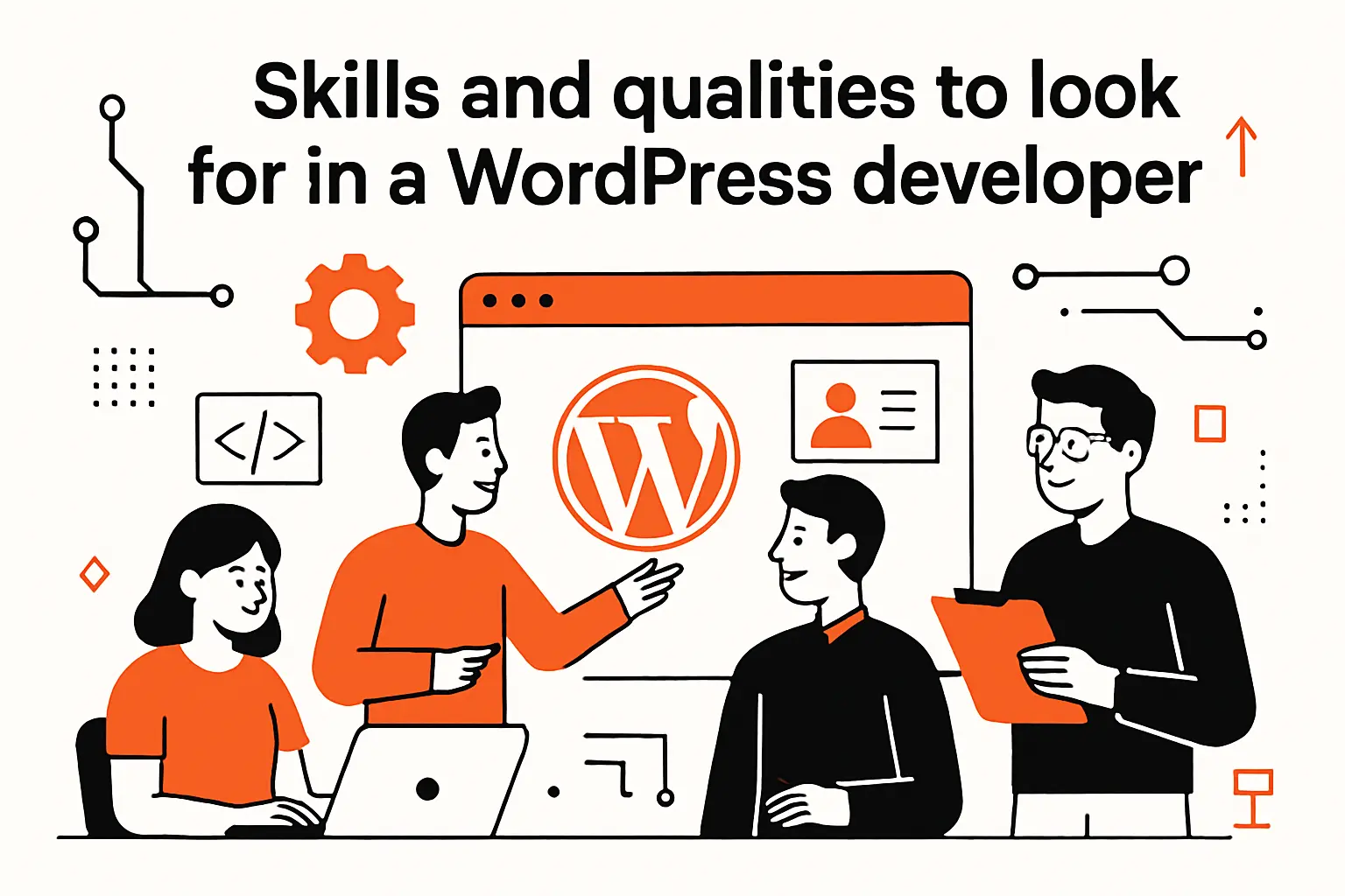 Skills and qualities to look for in a WordPress developer
