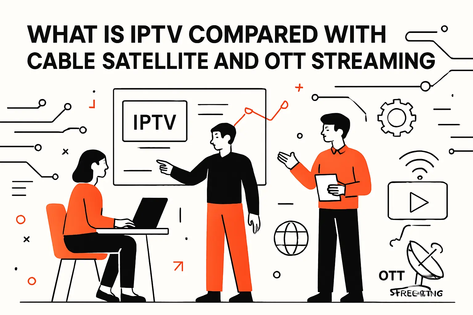 What is IPTV compared with cable satellite and OTT streaming